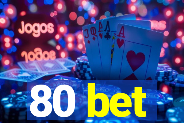 80 bet